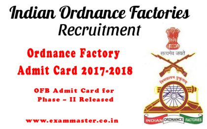 Ordnance Factory Admit Card 2017-2018 / OFB Admit Card for Phase – II Released